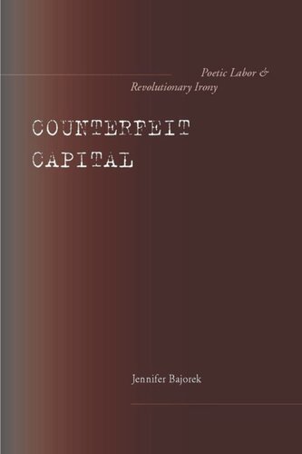 Counterfeit Capital: Poetic Labor and Revolutionary Irony