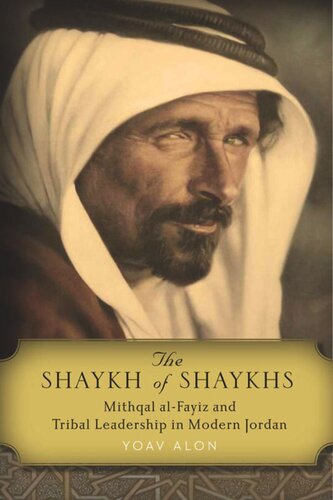 The Shaykh of Shaykhs: Mithqal al-Fayiz and Tribal Leadership in Modern Jordan