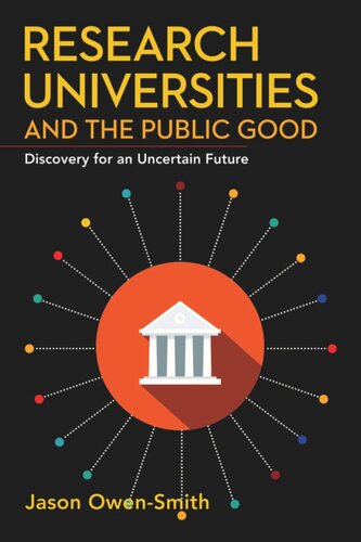 Research Universities and the Public Good: Discovery for an Uncertain Future