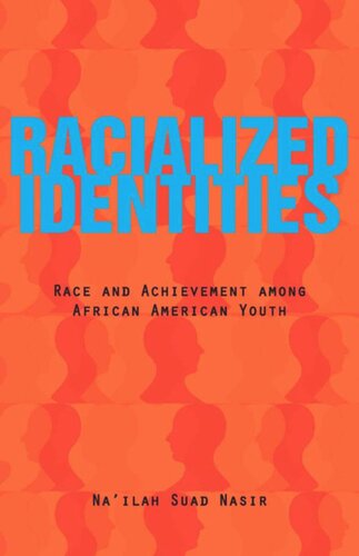 Racialized Identities: Race and Achievement among African American Youth