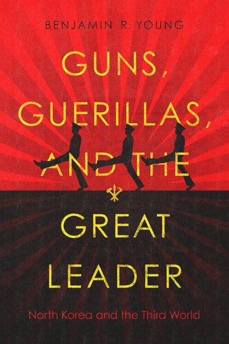 Guns, Guerillas, and the Great Leader: North Korea and the Third World