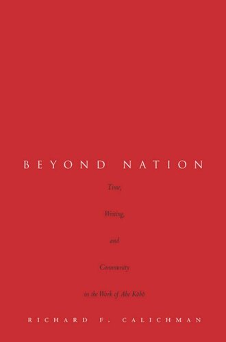 Beyond Nation: Time, Writing, and Community in the Work of Abe Kōbō