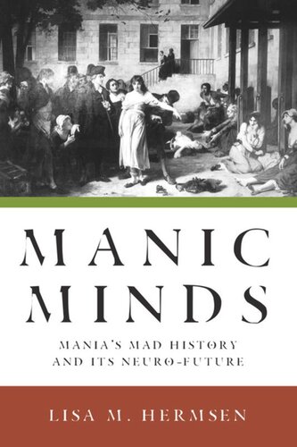 Manic Minds: Mania's Mad History and Its Neuro-Future