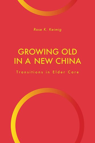 Growing Old in a New China: Transitions in Elder Care