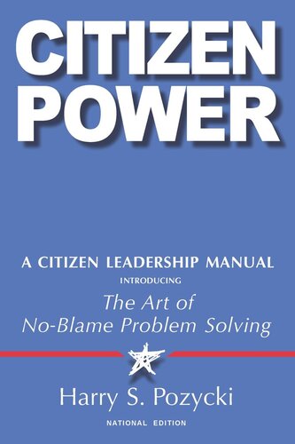 Citizen Power: A Citizen Leadership Manual Introducing the Art of No-Blame Problem Solving