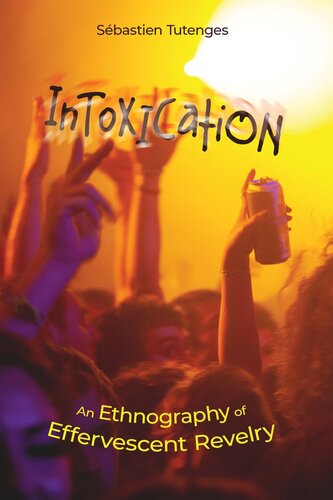 Intoxication: An Ethnography of Effervescent Revelry