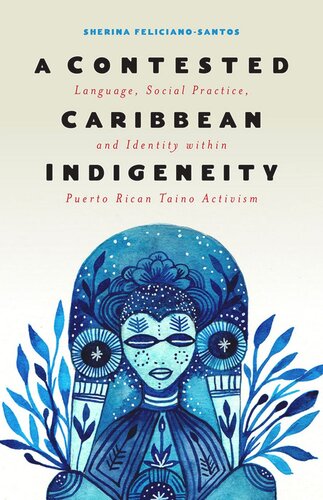 A Contested Caribbean Indigeneity: Language, Social Practice, and Identity within Puerto Rican Taíno Activism