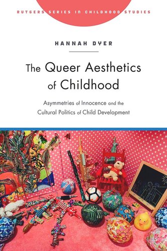 The Queer Aesthetics of Childhood: Asymmetries of Innocence and the Cultural Politics of Child Development