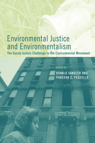 Environmental Justice and Environmentalism: The Social Justice Challenge to the Environmental Movement