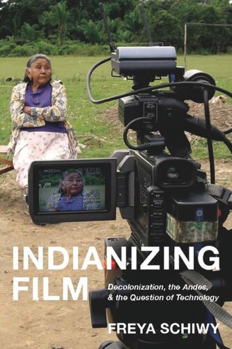 Indianizing Film: Decolonization, the Andes, and the Question of Technology
