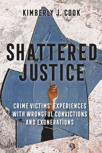Shattered Justice: Crime Victims' Experiences with Wrongful Convictions and Exonerations