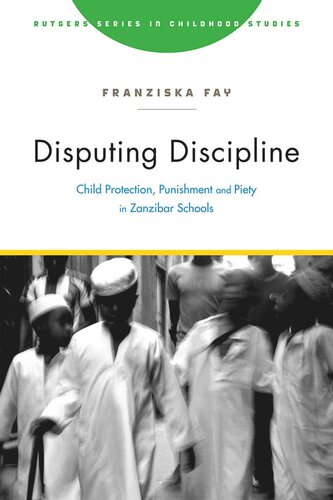 Disputing Discipline: Child Protection, Punishment, and Piety in Zanzibar Schools