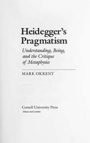 Heidegger's Pragmatism: Understanding, Being, and the Critique of Metaphysics