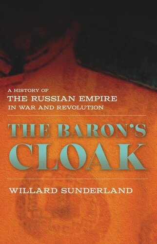 The Baron's Cloak: A History of the Russian Empire in War and Revolution