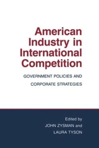 American Industry in International Competition: Government Policies and Corporate Strategies