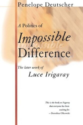 A Politics of Impossible Difference: The Later Work of Luce Irigaray