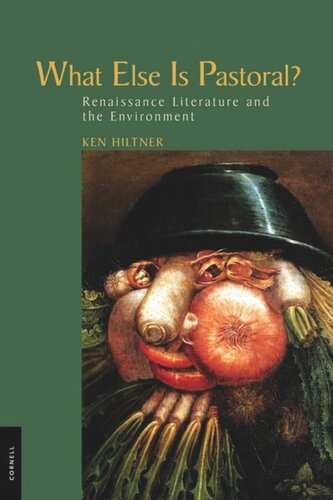 What Else Is Pastoral?: Renaissance Literature and the Environment