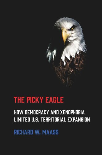 The Picky Eagle: How Democracy and Xenophobia Limited U.S. Territorial Expansion
