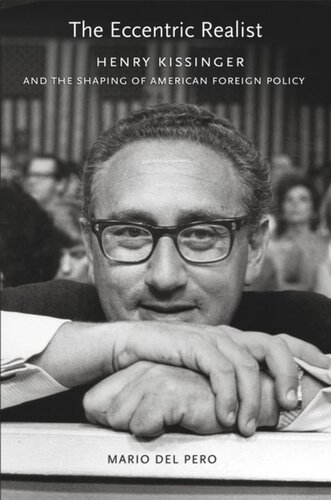 The Eccentric Realist: Henry Kissinger and the Shaping of American Foreign Policy
