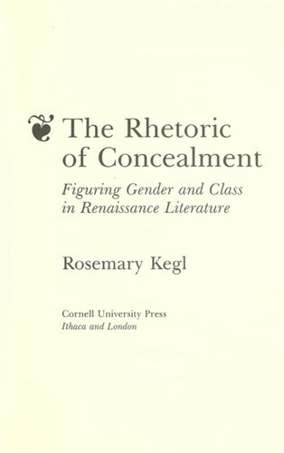 The Rhetoric of Concealment: Figuring Gender and Class in Renaissance Literature