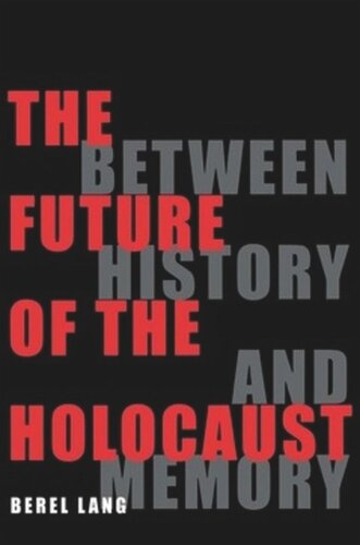 The Future of the Holocaust: Between History and Memory