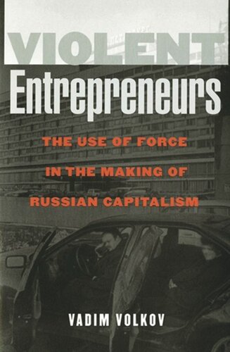 Violent Entrepreneurs: The Use of Force in the Making of Russian Capitalism