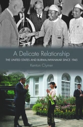 A Delicate Relationship: The United States and Burma/Myanmar since 1945