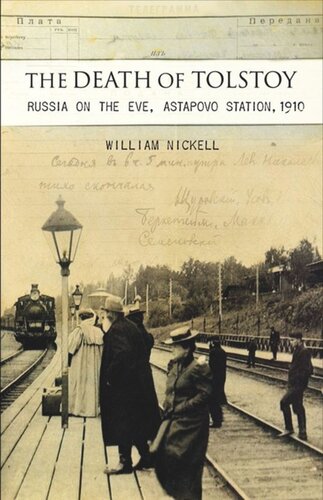 The Death of Tolstoy: Russia on the Eve, Astapovo Station, 1910