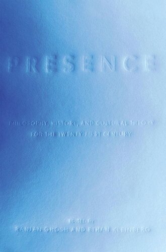 Presence: Philosophy, History, and Cultural Theory for the Twenty-First Century