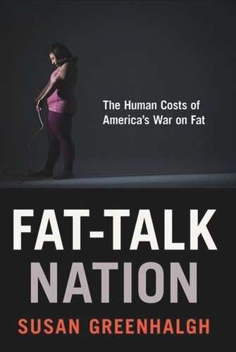 Fat-Talk Nation: The Human Costs of America’s War on Fat