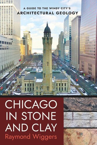 Chicago in Stone and Clay: A Guide to the Windy City's Architectural Geology