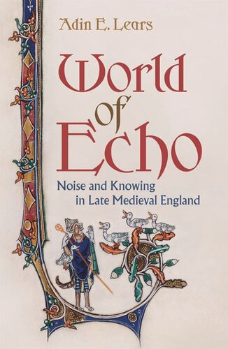 World of Echo: Noise and Knowing in Late Medieval England