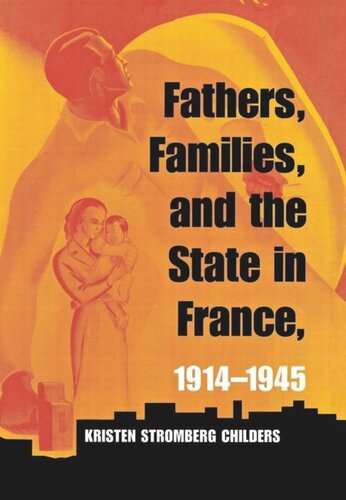 Fathers, Families, and the State in France, 1914–1945