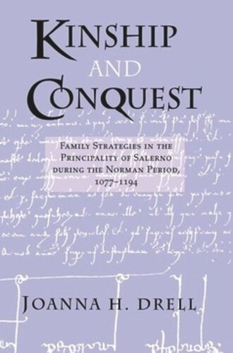 Kinship and Conquest: Family Strategies in the Principality of Salerno during the Norman Period, 1077-1194
