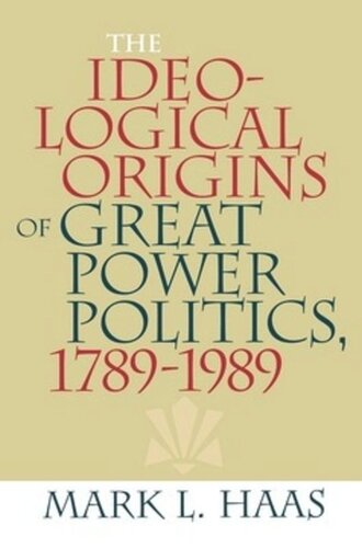 The Ideological Origins of Great Power Politics, 1789–1989