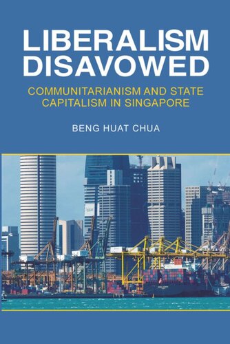 Liberalism Disavowed: Communitarianism and State Capitalism in Singapore