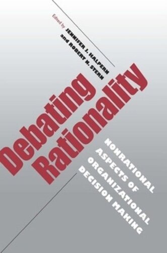 Debating Rationality: Nonrational Aspects of Organizational Decision Making