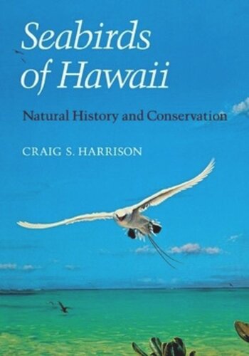 Seabirds of Hawaii: Natural History and Conservation