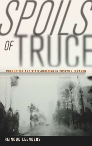 Spoils of Truce: Corruption and State-Building in Postwar Lebanon