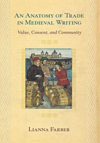 An Anatomy of Trade in Medieval Writing: Value, Consent, and Community