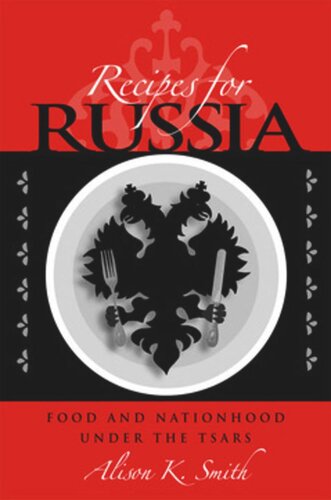 Recipes for Russia: Food and Nationhood under the Tsars