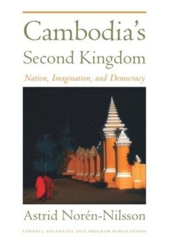 Cambodia's Second Kingdom: Nation, Imagination, and Democracy