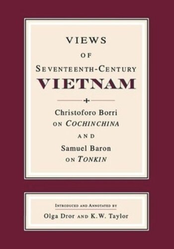 Views of Seventeenth-Century Vietnam: Christoforo Borri on Cochinchina and Samuel Baron on Tonkin