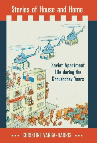 Stories of House and Home: Soviet Apartment Life during the Khrushchev Years