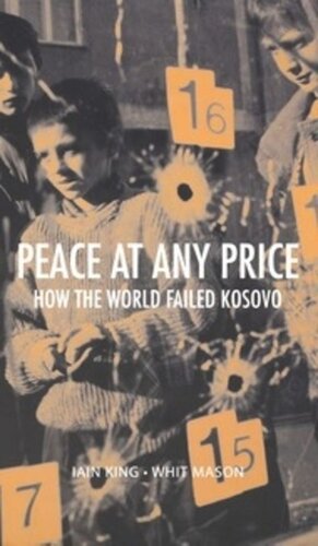 Peace at Any Price: How the World Failed Kosovo