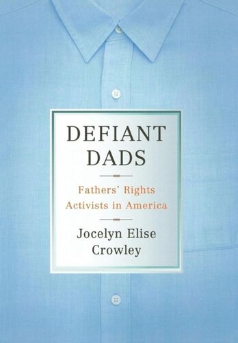 Defiant Dads: Fathers' Rights Activists in America
