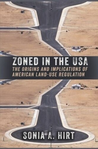Zoned in the USA: The Origins and Implications of American Land-Use Regulation
