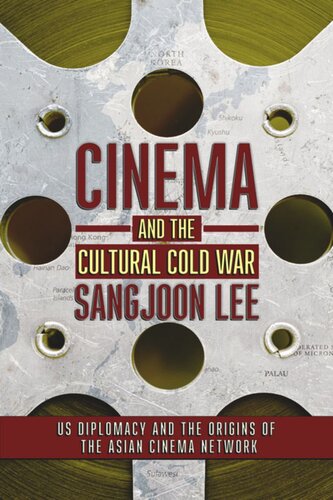 Cinema and the Cultural Cold War: US Diplomacy and the Origins of the Asian Cinema Network