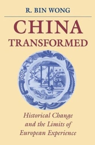 China Transformed: Historical Change and the Limits of European Experience