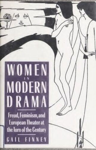 Women in Modern Drama: Freud, Feminism, and European Theater at the Turn of the Century